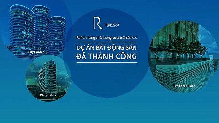 Tập đoàn Refico - Chủ đầu tư bất động sản uy tín, chuyên nghiệp